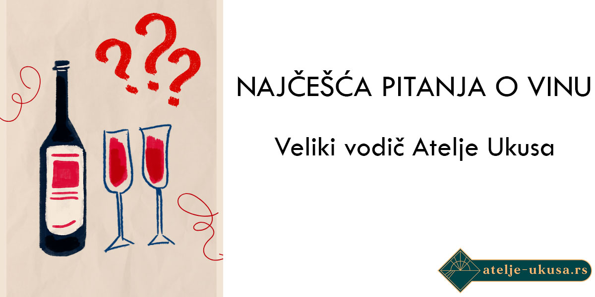 Najčešća pitanja o vinu – veliki vodič Atelje Ukusa