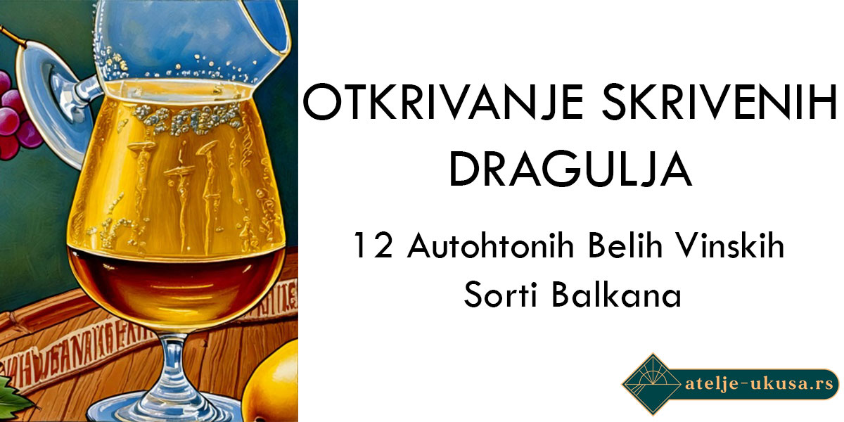 Otkrivanje Skrivenih Dragulja: 12 Autohtonih Belih Vinskih Sorti Balkana koje Osvajaju Svet